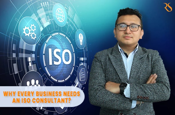 Why every business needs an ISO Consultant?