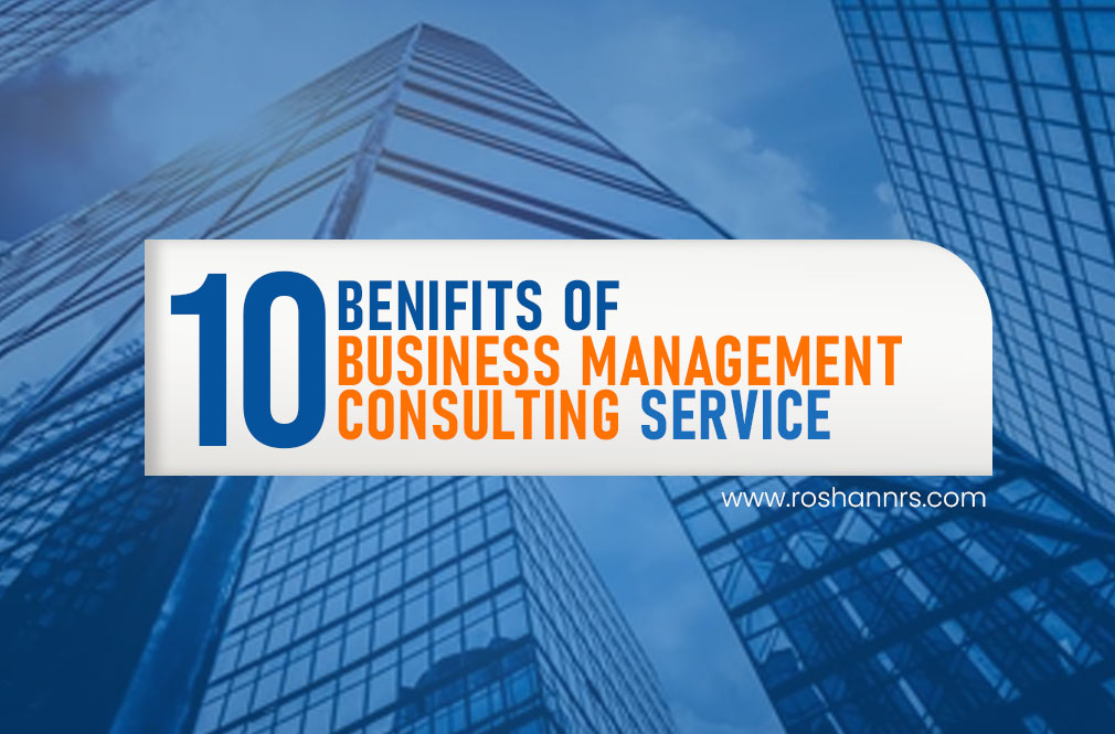 10 benefits of Business Management Consulting Service
